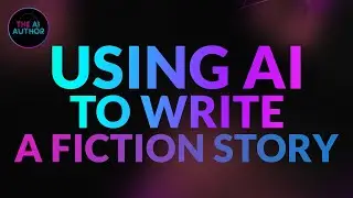 Using AI to Write a Fiction Story