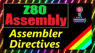 #27: Z80 Assembly - Assembler Directives & Labels (Sinclair ZX Spectrum)