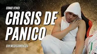 Como vencí la Crisis de pánico Sin medicamentos sin psicólogo