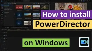 How to Install PowerDirector Video Editor on Windows