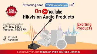 New Launch - Hikvision Audio Products | Techknowledge Talk