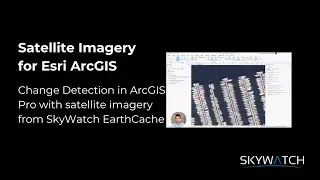 How to do Change Detection with EarthCache and ArcGISPro - Satellite Imagery for ArcGIS