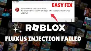 Fixing Roblox Fluxus Injection Failed Error LoadLibFail And DLL Fixes