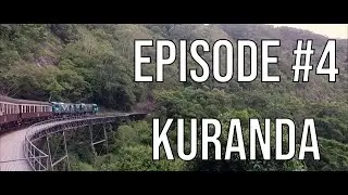 Episode 4 - Kuranda Railway