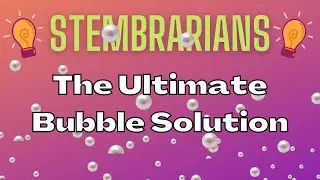 STEMbrarians- Summer 2021- Unbreakable Bubbles!