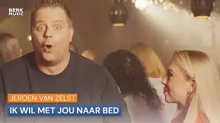 Jeroen van Zelst - Ik Wil Met Jou Naar Bed