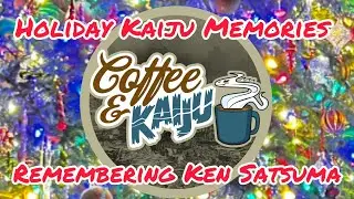 Coffee and Kaiju. Kaiju Christmases Past and Remembering Ken Satsuma