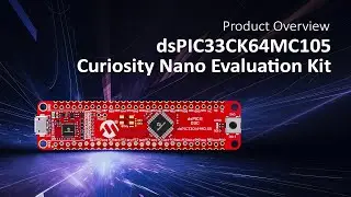 dsPIC33CK64MC105 Curiosity Nano Evaluation Kit Overview