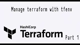 Terraform Tutorial Part 1 - Install terraform using tfenv