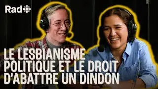 Le lesbianisme politique et le droit d’abattre un dindon | Qu’est-ce qui se passe? S1 E1 | Rad