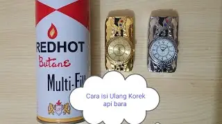 CARA MENGISI ULANG KOREK API BARA YANG ADA JAM NYA