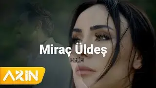 Miraç Üldeş - Helin  ( New Clip )