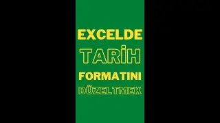 EXCELDE TARİH FORMATI AYARLAMAK (GG.AA.YYYY) 