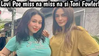 Lovi Poe miss na miss na si Toni Fowler!