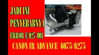 How to fix error E027-001 canon ir advance 6075/6275