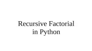 Recursive Factorial in Python