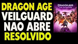 Dragon Age The Veilguard Não Abre Como Resolver