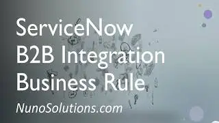 ServiceNow B2B -  Business Rule (Episode 3)