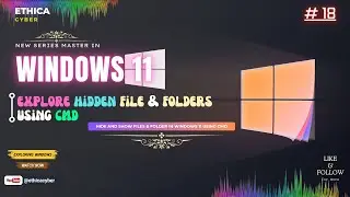Explore Hidden Files and Folders using Cmd Line in Windows 11 | Ethica Cyber