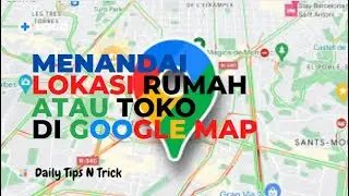 Cara menandai titik lokasi rumah atau toko di google Map