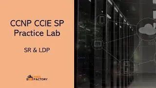 AS 30: SR & LDP | CCNP CCIE SP Practice Lab