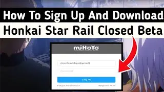 How To Sign Up And Download Honkai Star Rail Closed Beta?