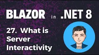 Blazor in .NET 8 | Ep27. What is Server Interactivity