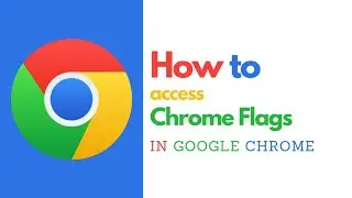 How to Access Chrome Flags in Google Chrome – Unlock Experimental Features