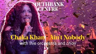 Chaka Khan – 'Ain’t Nobody’ (live), with Nu Civilisation Orchestra and the Southbank Meltdown Choir