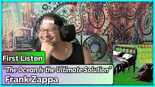 Frank Zappa- The Ocean Is the Ultimate Solution (REACTION & REVIEW)