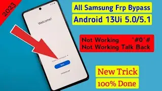 Samsung Android 13 Ui 5.0/ 5.1 Frp Bypass | All Samsung Not Working Talk Back *#0*# | New Track 2023