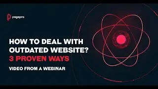 How To Deal With Outdated WordPress Website - Pagepro Webinar