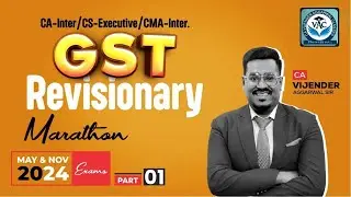 Complete GST Revision | CA-Inter/CS-Executive/CMA-Inter May & Nov 2024 Exams | CA Vijender Aggarwal