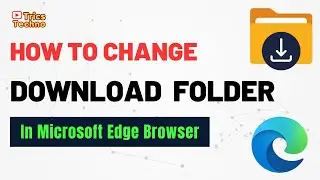 How to Change Download Location in Microsoft Edge