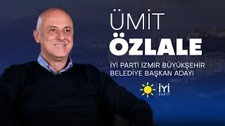 2024 Yerel Seçim Özel | Ümit ÖZLALE | İYİ Parti İzmir Büyükşehir Belediye Başkan Adayı