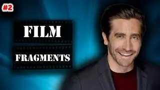 JAKE GYLLENHAAL FILMS (FEAT. MORGAN ROBERTS) - Film Fragments #2