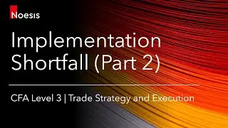 CFA Level 3 | Implementation Shortfall (Part 2)