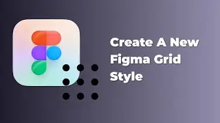 Figma tutorial - Create A New Figma Grid Style