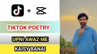 Upni Voice Me Tiktok Poetry Banai | How To make Poetry In Own voice | Capcut