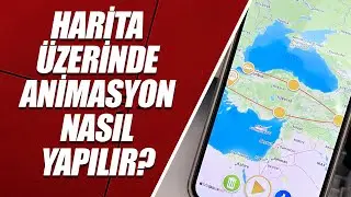HARİTA ÜZERİNDE ANİMASYON NASIL YAPILIR? (İOS & ANDROİD)