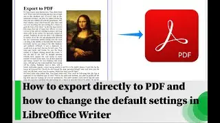 How to export directly to PDF and how to change the default settings in LibreOffice Writer