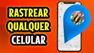 COMO RASTREAR QUALQUER CELULAR PELO GOOGLE MAPS