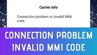 How To Fix Connection Problem or Invalid MMI Code In Android