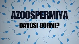 AZOOSPERMIYA DAVOSI BORMI?