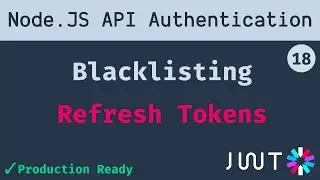 18. Blacklisting Refresh Tokens using Redis | Node JS API Authentication