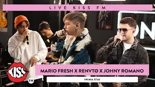 MARIO FRESH x RENVTØ x JOHNY ROMANO - Inima Stai  (LIVE @ KISS FM)