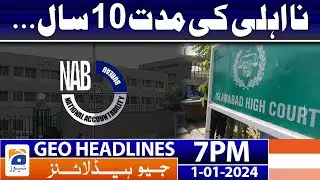 Geo News Headlines 7 PM - IHC - Disqualification period 10 years | 1st January 2024