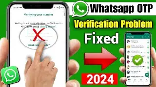 whatsapp verification code problem 2024 | whatsapp otp not coming | whatsapp code problem