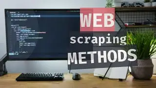 Web Scraping Methods You NEED to Know