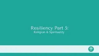 Resiliency Part 5: How Religion and Spirituality Can Improve Recovery